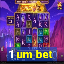 1 um bet
